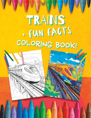 Train Coloring Book for Boys with Fun Facts: For Preschool Kindergarten Kids Ages 3 and Up - Anne Gothong