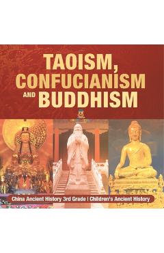 Coperta cărții 'Taoism, Confucianism and Buddhism - China Ancient History 3rd Grade Children's Ancient History -'