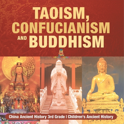 Coperta cărții 'Taoism, Confucianism and Buddhism - China Ancient History 3rd Grade Children's Ancient History -'