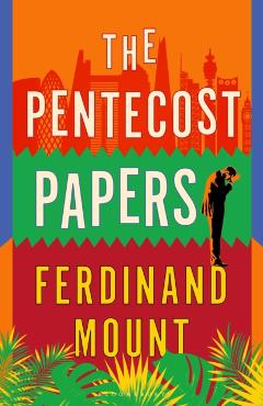 The Pentecost Papers - Ferdinand Mount