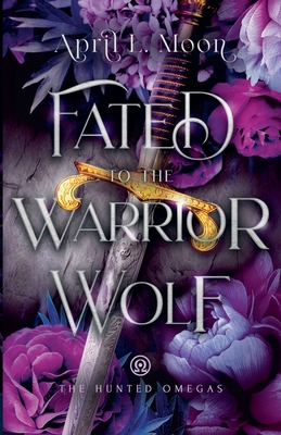 Fated to the Warrior Wolf - April L. Moon