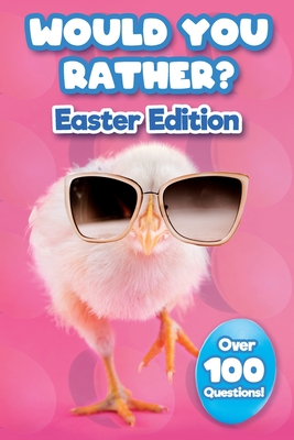 Would You Rather Easter Edition: Easter Basket Stuffer With Over 100 Interactive Questions! - Jason Kremly