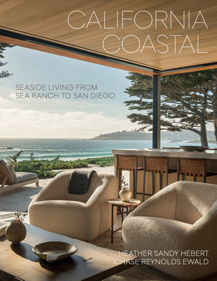 California Coastal: Seaside Living from Sea Ranch to San Diego - Heather Sandy Hebert