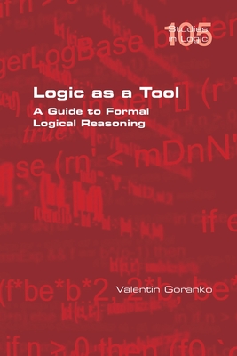 Logic as a Tool: A Guide to Formal Logical Reasoning - Valentin Goranko