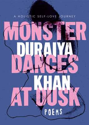 Monster Dances at Dusk: A Holistic Self-Love Journey - Duraiya Khan