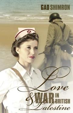 Coperta cărții 'Love and War In British Palestine - Gad Shimron'