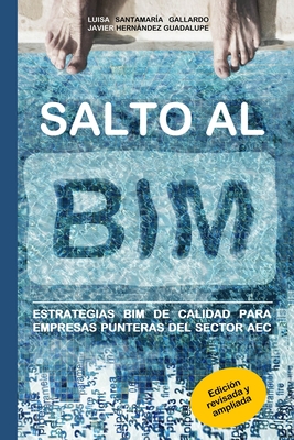 Salto al BIM: Estrategias BIM de calidad para empresas punteras del sector AEC - Luisa Santamaria Gallardo