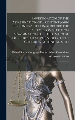 Investigation of the Assassination of President John F. Kennedy: Hearings Before the Select Committee on Assassinations of the U.S. House of Represent -