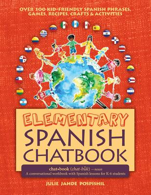 Elementary Spanish Chatbook - Julie Jahde Pospishil