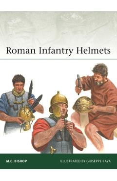 Coperta cărții 'Roman Infantry Helmets - M. C. Bishop'