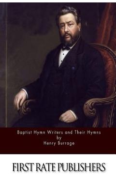 Coperta cărții 'Baptist Hymn Writers and Their Hymns - Henry Burrage'