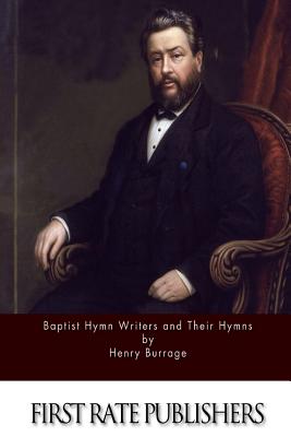 Coperta cărții 'Baptist Hymn Writers and Their Hymns - Henry Burrage'