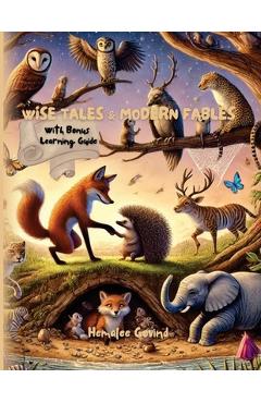 Coperta cărții 'Wise Tales & Modern Fables: Aesop Reimagined - Modern Day Lessons and Inspiring Values for Growing Minds - Hemalee'