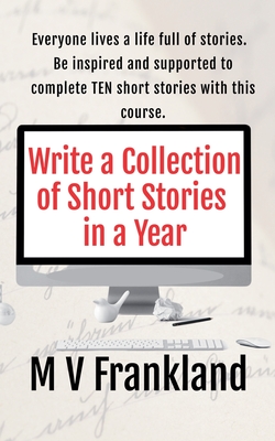 Coperta cărții 'Write a Collection of Short Stories in a Year - Mv Frankland'