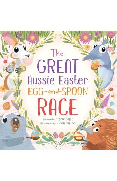 Coperta cărții 'The Great Aussie Easter Egg-And-Spoon Race - Sophie Sayle'