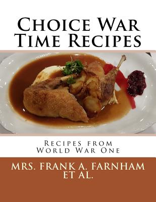 Choice War Time Recipes: Recipes from World War One - Francis A. Harding