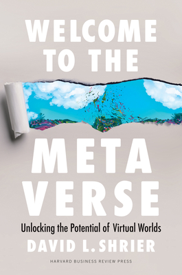 Welcome to the Metaverse: Unlocking the Potential of Virtual Worlds - David L. Shrier