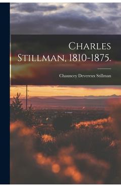 Coperta cărții 'Charles Stillman, 1810-1875. - Chauncey Devereux 1907- Stillman'