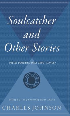 Soulcatcher: And Other Stories - Charles Johnson