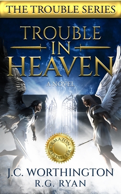 Trouble in Heaven - R. G. Ryan