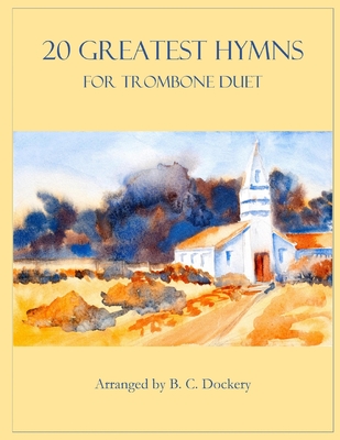 20 Greatest Hymns for Trombone Duet - B. C. Dockery