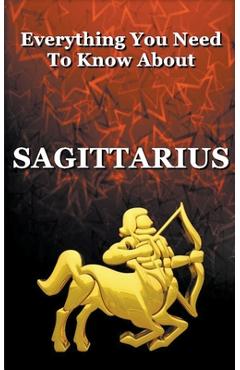 Coperta cărții 'Everything You Need To Know About Sagittarius - Robert J. Dornan'
