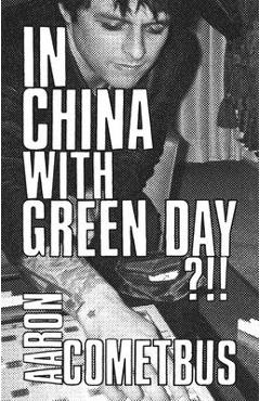 Poza produsului In China with Green Day - Aaron Cometbus