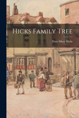 Hicks Family Tree - Dora Silver Hicks