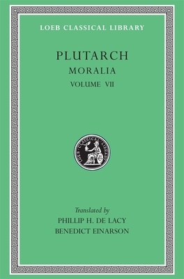 Moralia, Volume VII: On Love of Wealth. on Compliancy. on Envy and Hate. on Praising Oneself Inoffensively. on the Delays of the Divine Ven -