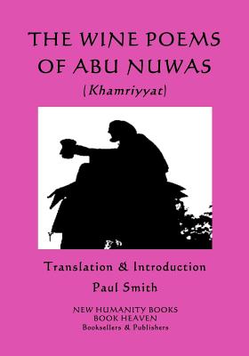 The Wine Poems of Abu Nuwas (Khamriyyat) - Paul Smith