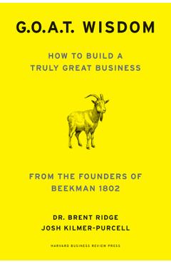 Poza produsului G.O.A.T. Wisdom: How to Build a Truly Great Business--From the Founders of Beekman 1802 - Brent Ridge