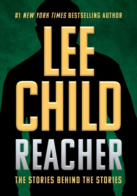 Reacher: The Stories Behind the Stories - Lee Child