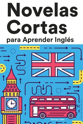 Novelas Cortas para Aprender Inglés: Historias cortas en Inglés para principiantes - Samuel John