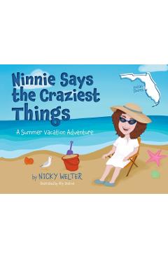 Coperta cărții 'Ninnie Says the Craziest Things: A Summer Vacation Adventure - Nicky Welter'
