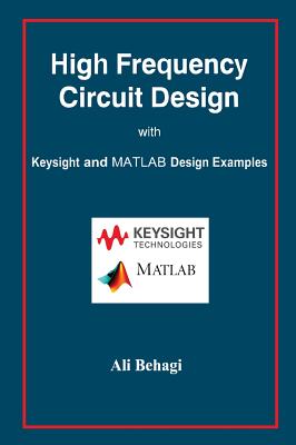 Coperta cărții 'High Frequency Circuit Design: with Keysight and MATLAB Design Examples - Ali Behagi'
