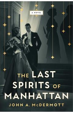 Poza produsului The Last Spirits of Manhattan - John A. Mcdermott