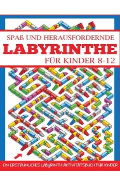 Coperta cărții 'Spaß und Herausfordernde Labyrinthe für Kinder 8-12 -'