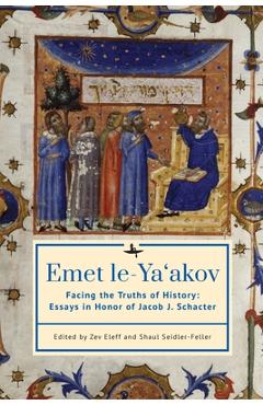 Poza produsului Emet Le-Ya'akov: Facing the Truths of History: Essays in Honor of Jacob J. Schacter - Zev Eleff