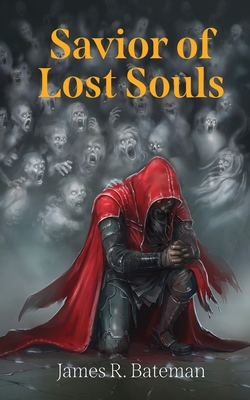 Savior of Lost Souls - James R. Bateman