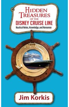 Poza produsului Hidden Treasures of the Disney Cruise Line: Nautical Notes, Knowledge, and Nonsense - Jim Korkis
