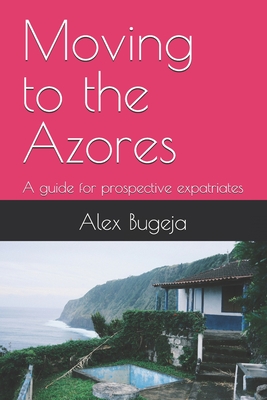 Moving to the Azores: A guide for prospective expatriates - Alex Bugeja