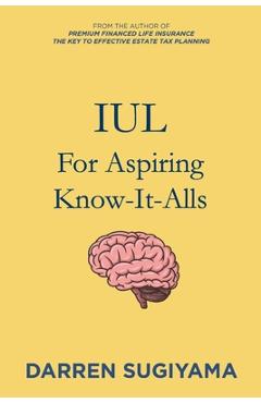 Poza produsului IUL For Aspiring Know It Alls - Darren Sugiyama