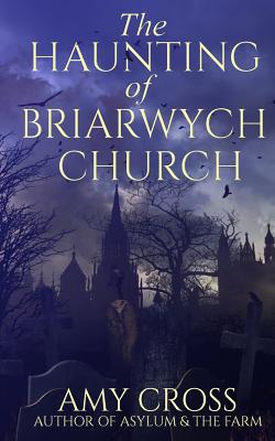 The Haunting of Briarwych Church - Amy Cross