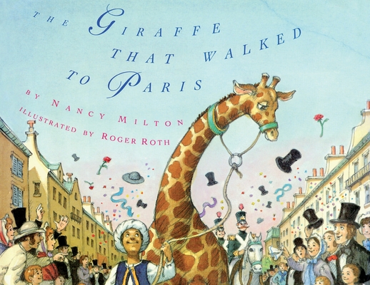The Giraffe That Walked to Paris - Nancy Milton