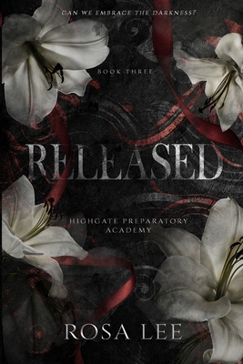 Released: A Dark Forced Proximity Academy Romance - Rosa Lee