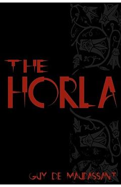 Coperta cărții 'The Horla: Cool Collector's Edition - Printed In Modern Gothic Fonts - Guy De Maupassant'