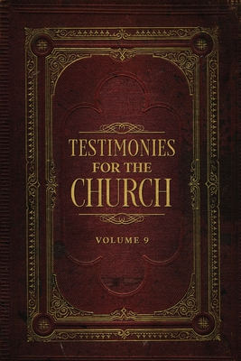 Testimonies for the Church Volume 9 - Ellen G. White