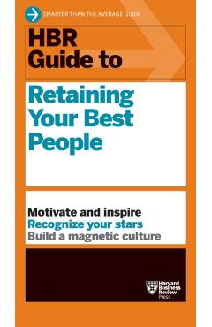 HBR Guide to Retaining Your Best People - Harvard Business Review