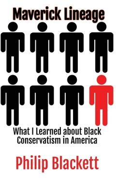Coperta cărții 'Maverick Lineage: What I Learned about Black Conservatism in America - Philip Blackett'