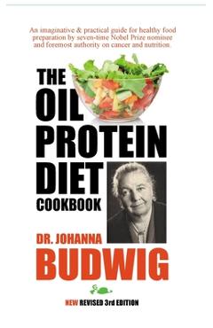 Coperta cărții 'OIL-PROTEIN DIET Cookbook: 3rd Edition - Johanna Budwig'